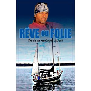 Rêve ou Folie, une vie en montagnes russes, by Guy Lefevre